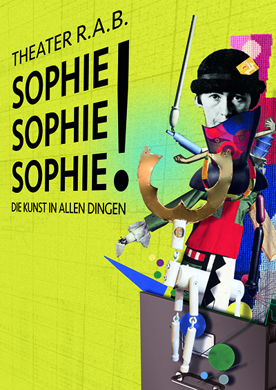 Plakat zur Inszenierung "Sophie Sophie Sophie! Die Kunst in allen Dingen